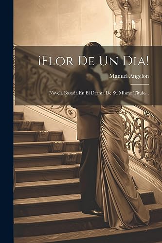 Imagen de archivo de ¡FLOR DE UN DIA!. NOVELA BASADA EN EL DRAMA DE SU MISMO TTULO. a la venta por KALAMO LIBROS, S.L.