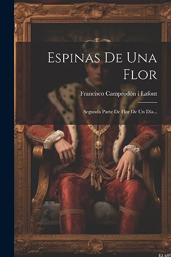 Imagen de archivo de ESPINAS DE UNA FLOR. SEGUNDA PARTE DE FLOR DE UN DA. a la venta por KALAMO LIBROS, S.L.