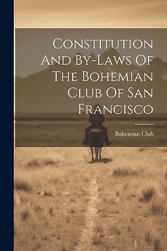 Beispielbild fr Constitution And By-laws Of The Bohemian Club Of San Francisco zum Verkauf von THE SAINT BOOKSTORE