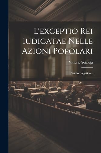 9781021427878: L'exceptio Rei Iudicatae Nelle Azioni Popolari: Studio Esegetico...