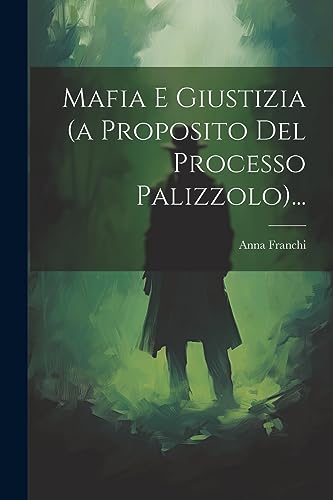 Stock image for Mafia E Giustizia (a Proposito Del Processo Palizzolo). for sale by GreatBookPrices