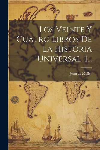 Stock image for Los Los Veinte Y Cuatro Libros De La Historia Universal, 1. for sale by PBShop.store US