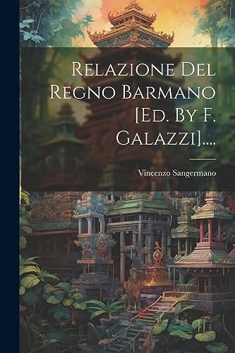Stock image for Relazione Del Regno Barmano [ed. By F. Galazzi]. for sale by THE SAINT BOOKSTORE