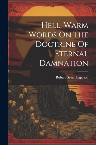 Stock image for Hell, Warm Words On The Doctrine Of Eternal Damnation for sale by PBShop.store US