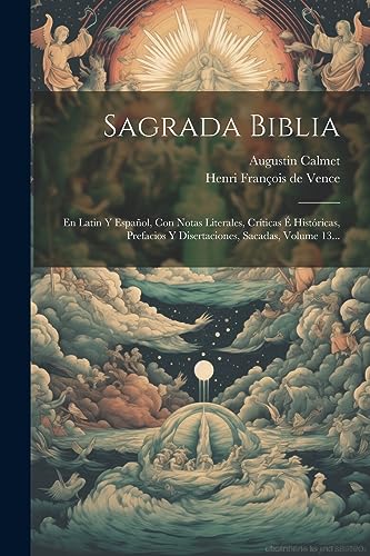 Stock image for SAGRADA BIBLIA. EN LATIN Y ESPAOL, CON NOTAS LITERALES, CRTICAS  HISTRICAS, PREFACIOS Y DISERTACIONES, SACADAS, VOLUME 13. for sale by KALAMO LIBROS, S.L.