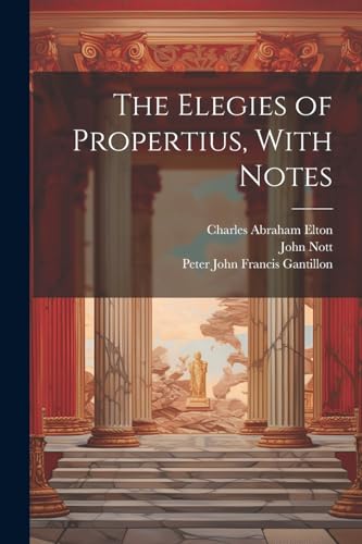 Beispielbild fr The Elegies of Propertius, With Notes zum Verkauf von Ria Christie Collections