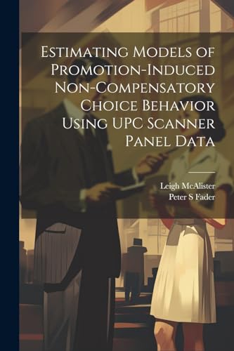 Stock image for Estimating Models of Promotion-induced Non-compensatory Choice Behavior Using UPC Scanner Panel Data for sale by PBShop.store US