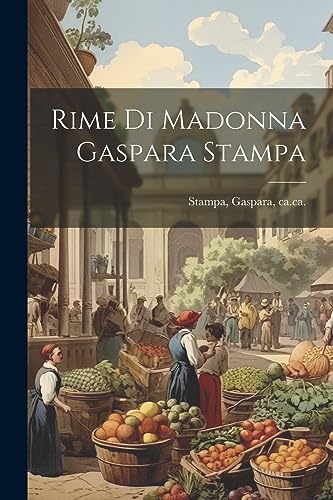 Beispielbild fr Rime di Madonna Gaspara Stampa zum Verkauf von THE SAINT BOOKSTORE