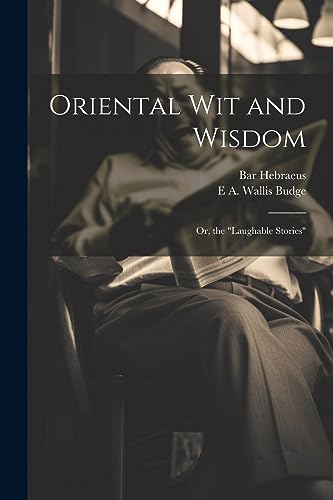 Stock image for Oriental wit and Wisdom: Or, the "Laughable Stories" for sale by Ria Christie Collections