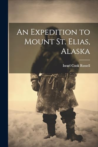 Imagen de archivo de An Expedition to Mount St. Elias, Alaska a la venta por THE SAINT BOOKSTORE