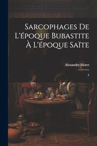 Imagen de archivo de Sarcophages de l'?poque bubastite ? l'?poque sa?te a la venta por PBShop.store US