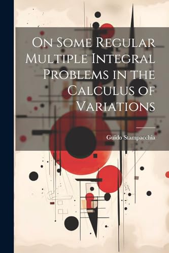 Beispielbild fr On Some Regular Multiple Integral Problems in the Calculus of Variations zum Verkauf von Ria Christie Collections