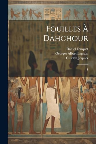 Imagen de archivo de Fouilles  Dahchour: 1 (French Edition) a la venta por California Books