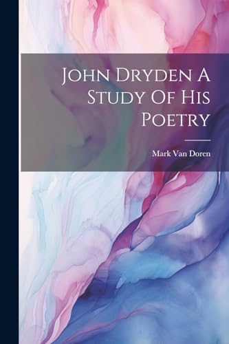Stock image for John Dryden A Study Of His Poetry for sale by Ria Christie Collections