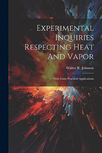 Stock image for Experimental Inquiries Respecting Heat And Vapor for sale by PBShop.store US