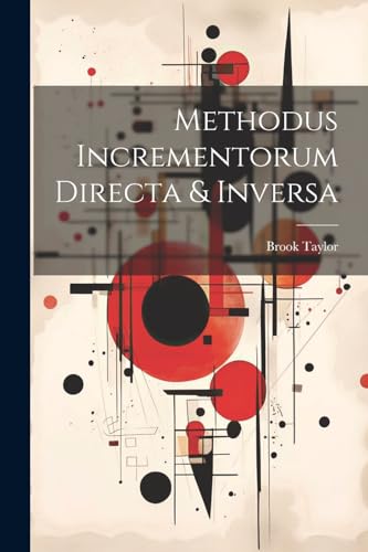 Beispielbild fr Methodus Incrementorum Directa & Inversa (Italian Edition) zum Verkauf von Ria Christie Collections