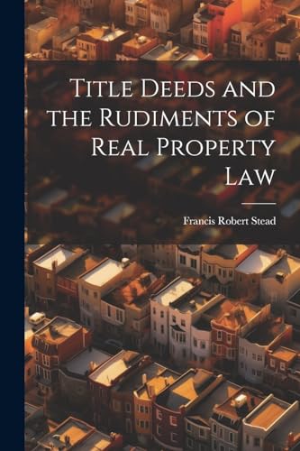 Imagen de archivo de Title Deeds and the Rudiments of Real Property Law a la venta por PBShop.store US