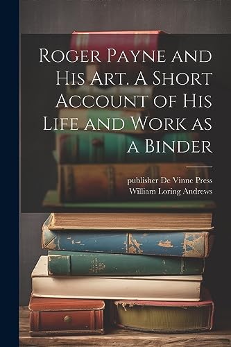Imagen de archivo de Roger Payne and his art. A Short Account of his Life and Work as a Binder a la venta por GreatBookPrices
