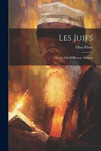 Stock image for Les juifs: Ou, La fille d'lazar; roman for sale by GreatBookPrices