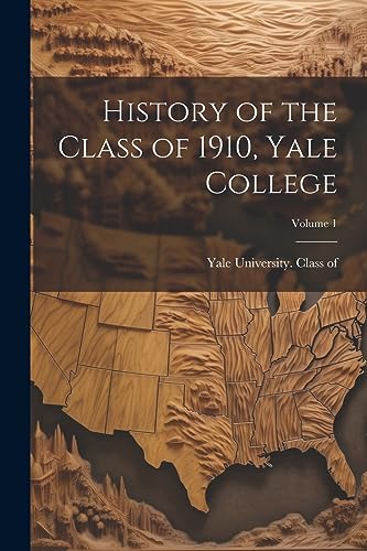 Stock image for History of the Class of 1910, Yale College; Volume 1 for sale by GreatBookPrices