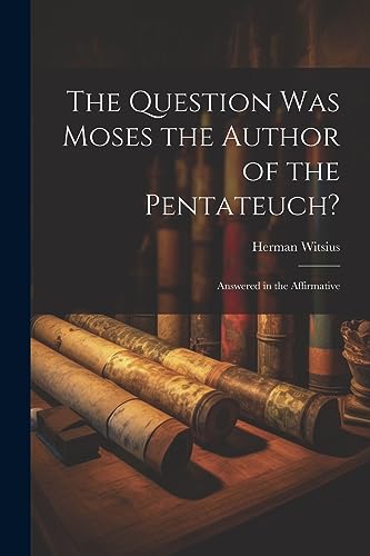 Stock image for The The Question Was Moses the Author of the Pentateuch? for sale by PBShop.store US