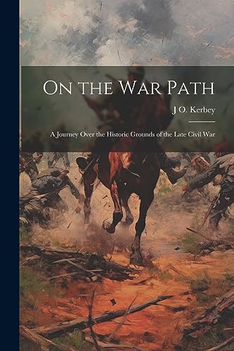 Imagen de archivo de On the war Path; a Journey Over the Historic Grounds of the Late Civil War a la venta por PBShop.store US