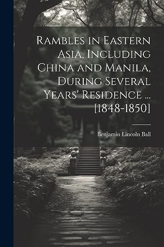 Stock image for Rambles in Eastern Asia, Including China and Manila, During Several Years' Residence . [1848-1850] for sale by PBShop.store US