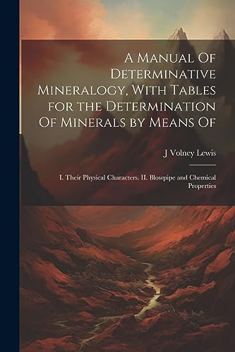 Stock image for A A Manual Of Determinative Mineralogy, With Tables for the Determination Of Minerals by Means Of for sale by PBShop.store US