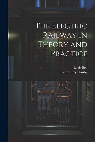 Stock image for The Electric Railway in Theory and Practice for sale by Ria Christie Collections