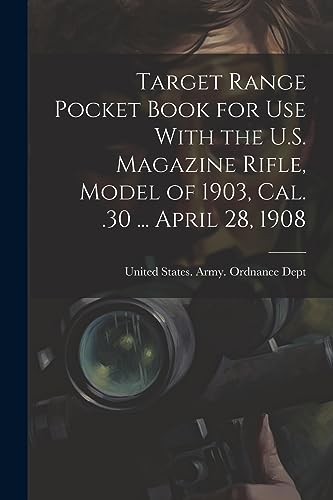 Imagen de archivo de Target Range Pocket Book for use With the U.S. Magazine Rifle, Model of 1903, cal. .30 . April 28, 1908 a la venta por PBShop.store US