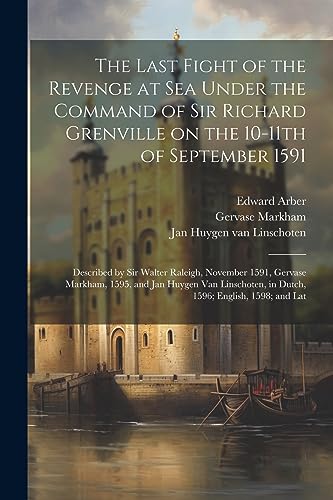 Imagen de archivo de The The Last Fight of the Revenge at sea Under the Command of Sir Richard Grenville on the 10-11th of September 1591 a la venta por PBShop.store US