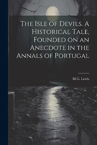 Stock image for The The Isle of Devils. A Historical Tale, Founded on an Anecdote in the Annals of Portugal for sale by PBShop.store US