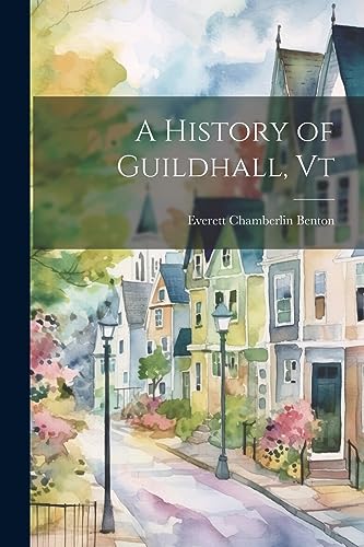 Stock image for A A History of Guildhall, Vt for sale by PBShop.store US