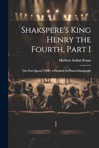 Beispielbild fr Shakspere's King Henry the Fourth, Part I: The First Quarto, 1598: a Facsimile in Photo-lithography zum Verkauf von GreatBookPrices