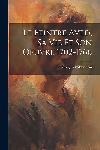 Stock image for Le Le peintre Aved, sa vie et son oeuvre 1702-1766 for sale by PBShop.store US