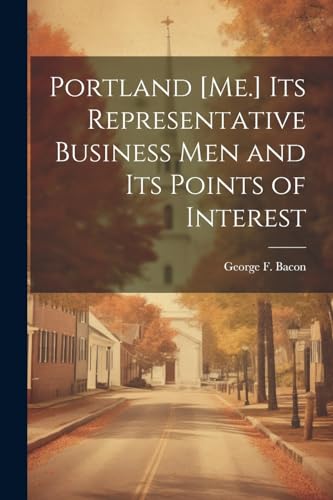 9781021462930: Portland [Me.] its Representative Business men and its Points of Interest