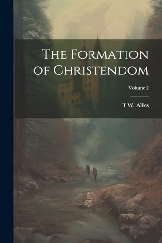 Beispielbild fr The Formation of Christendom; Volume 2 zum Verkauf von THE SAINT BOOKSTORE