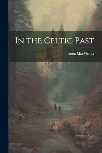 Stock image for In the Celtic Past for sale by PBShop.store US