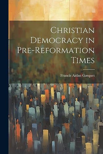 Beispielbild fr Christian Democracy in Pre-reformation Times zum Verkauf von PBShop.store US