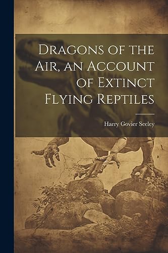 Stock image for Dragons of the air, an Account of Extinct Flying Reptiles for sale by PBShop.store US