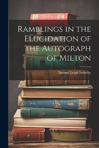 Stock image for Ramblings in the Elucidation of the Autograph of Milton for sale by PBShop.store US