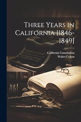 Stock image for Three Years in California [1846-1849] for sale by GreatBookPrices