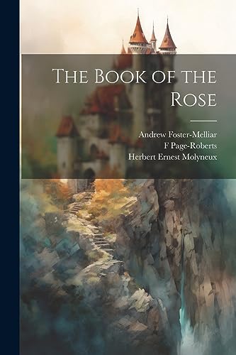 Imagen de archivo de The Book of the Rose a la venta por THE SAINT BOOKSTORE