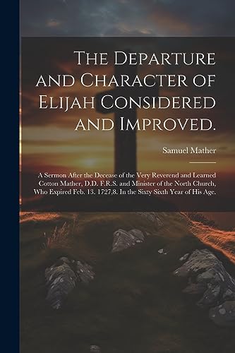 Stock image for The The Departure and Character of Elijah Considered and Improved. for sale by PBShop.store US