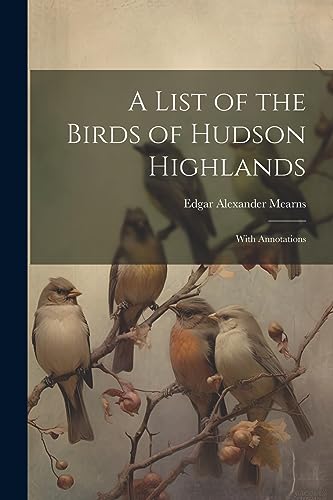 Imagen de archivo de A A List of the Birds of Hudson Highlands a la venta por PBShop.store US