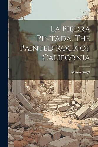 Beispielbild fr La Piedra Pintada. The Painted Rock of California zum Verkauf von PBShop.store US