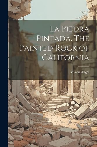 Stock image for La Piedra Pintada. The Painted Rock of California for sale by PBShop.store US