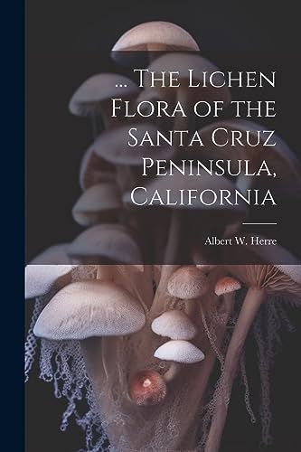 Beispielbild fr The Lichen Flora of the Santa Cruz Peninsula, California zum Verkauf von PBShop.store US