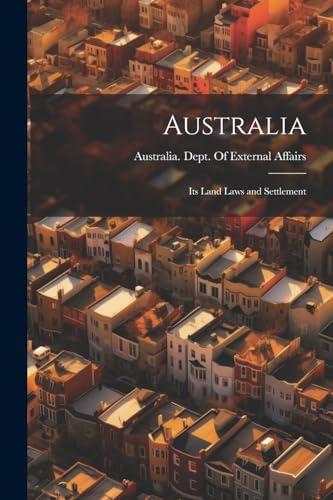9781021468420: Australia; its Land Laws and Settlement