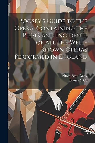 9781021469038: Boosey's Guide to the Opera. Containing the Plots and Incidents of all the Well-known Operas Performed in England